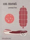 Kniha: On Meat (Jeremy Fox). Phaidon, 2025