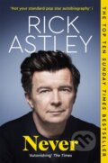 Kniha: Never: The Autobiography (Rick Astley). Pan Macmillan, 2025