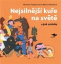Kniha: Nejsilnější kuře na světě a jiné pohádky (Michaela Tabakovičová). Běžíliška, 2025