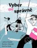 Kniha: Vyber (ne)správně (Ladislav Koubek, Radmila Pinkavová Jirkovská a Kateřina Kotyk). Art:ISSS z.s, 2025
