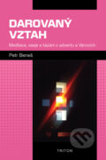 Kniha: Darovaný vztah (Petr Beneš). Triton, 2025