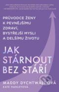Kniha: Jak stárnout bez stáří (Maddy Dychtwald). Tatran, 2025