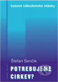 Kniha: Potrebujeme Cirkev? (Štefan Senčík). , 1999
