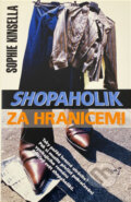 Kniha: Shopaholik za hranicemi (Sophie Kinsella). Metafora, 2004