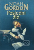Kniha: Poslední žid - 2. vydání (Noah Gordon a Gordon Noah). Ikar, 2004