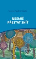 Kniha: Nesmíš přestat snít (George Agathonikiadis). Professional Publishing, 2025