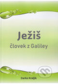 Kniha: Ježiš človek z Galiley (Darko Kraljik). Precept Ministries International, 2025