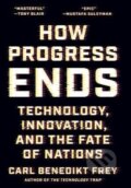 Kniha: How Progress Ends (Benedikt Carl Frey). Princeton University Press, 2025