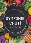 Kniha: Symfonie chutí na talíři (Lenka Fotrová). Grada, 2025