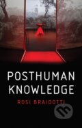 Kniha: Posthuman Knowledge (Rosi Braidotti). Polity Press, 2019