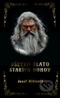 Kniha: Všetko zlato starých bohov (Jozef Miklovič). Hydra, 2025