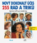 Kniha: Nový dokonalý účes : 255 rad a triků : správný střih pro každý typ (Ikar). Ikar, 1996