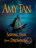 Saving Fish From Drowning - Amy Tan, Random House, 2005