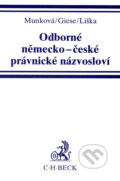 Odborné německo-české právnické názvosloví - Jindřiška Munková, Ernst Giese, Stanislav Liška, C. H. Beck, 1998