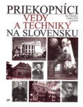 Priekopníci vedy a techniky na Slovensku - Ján Tibenský, Ondrej Pöss a kolektív, Academic Electronic Press, 1999