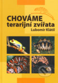 Chováme terarijní zvířata - Lubomír Klátil, EPAVA, 2004