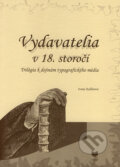 Kniha: Vydavatelia v 18. storočí (Ivona Kollárová). VEDA, 2006