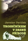Trosečníkem v drsné přírodě - Jaroslav Pavlíček, 2006