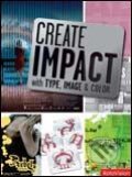 Kniha: Create Impact with Type, Image and Color (Rotovision). Rotovision, 2007