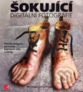 Kniha: Šokující digitální fotografie (Barry Huggins a Ian Probert). Grada, 2007