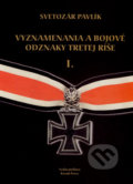 Vyznamenania a bojové odznaky Tretej ríše I - Svetozár Pavlík, 2007
