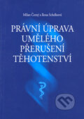 Právní úprava umělého přerušení těhotenství - Milan Černý, Ilona Schelleová, Eurolex Bohemia, 2003