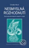 Nesmyslná rozhodnutí - Christian Morel, Centrum pro studium demokracie a kultury, 2006