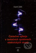 Částečné výboje v izolačních systémech elektrických strojů - Karel Záliš, Academia, 2005