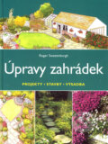 Kniha: Úpravy zahrádek (Roger Sweetinburgh). Slovart CZ, 2004