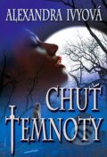 Kniha: Chuť temnoty (Alexandra Ivy). Levné knihy a.s., 2010