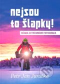 Kniha: Nejsou to šlapky! (Petr Jan Juračka). BWT books, 2025
