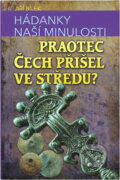 Kniha: Hádanky naší minulosti (Jiří Bílek). , 2016