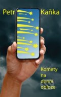 Kniha: Komety na denní obloze (Petr Kaňka). Milan Hodek, 2025