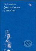 Kniha: Ztracené slovo z Vysočiny (Pavel Sandtner). , 2024