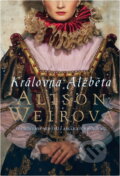 Kniha: Královna Alžběta : sňatkové hry největší z anglických panovnic (Alison Weir). BB/art, 2021