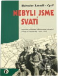 Kniha: Nebyli jsme svatí- : vzpomínky příslušníka československé zahraniční armády na válečná léta 1939-1945 (Blahoslav Zavadil). Jota, 1996