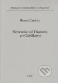 Kniha: Slovensko od Trianonu po Gabčíkovo (66) (Bruno Čanády). Lúč, 2025