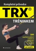 Kniha: Kompletní průvodce TRX® tréninkem (Jay Dawes). Grada, 2025