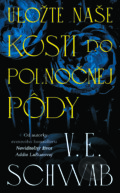 E-kniha: Uložte naše kosti do polnočnej pôdy (V.E. Schwab). Slovart, 2025