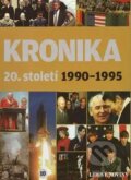Kniha: Kronika 20. století - 10. díl (1990-1995) (Fortuna Libri ČR). Fortuna Libri ČR, 2007