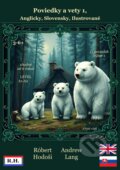 Kniha: Poviedky a vety 1, Anglicky, Slovensky, Ilustrované (Róbert Hodoši a Andrew Lang). Robert Hodosi, 2025