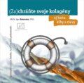 Kniha: (Za)chráňte svoje kolagény – aj kožu, kĺby a cievy (Igor Bukovský). AKV - Ambulancia klinickej výživy, 2025