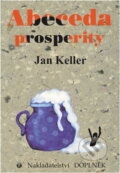 Kniha: Abeceda prosperity (Jan Keller). Doplněk, 1997