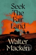 Kniha: Seek the Fair Land (Walter Macken). Pan Books, 2025