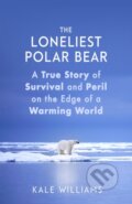 Kniha: The Loneliest Polar Bear (Kale Williams). Sphere, 2021