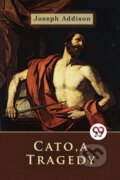 Kniha: Cato, a Tragedy (Joseph Addison). , 2022