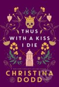 Kniha: Thus with a Kiss I Die (Christina Dodd). Kensington Publishing Corporation, 2025