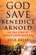 Kniha: God Save Benedict Arnold (Jack Kelly). , 2023