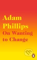 Kniha: On Wanting to Change (Adam Phillips). Penguin Books, 2021