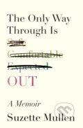 Kniha: The Only Way Through Is Out (Suzette Mullen). University of Wisconsin Press, 2024